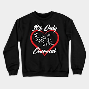 Love, It's Only Chemical Crewneck Sweatshirt